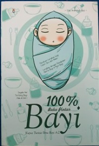 100% buku pintar bayi:kupas tuntas ilmu bayi a-z