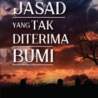 Jasad Yang Tak Diterima Bumi