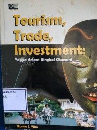 Tourism, trade, investment : yogya dalam bingkai otomasi