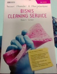 Berani Memulai Dan Menjalankan Bisnis Cleaning Service