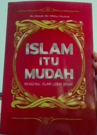 Islam Itu Mudah Mengenal Islam Lebih Dekat