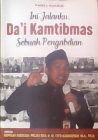 Ini jalanku  da'i kamtibmas sebuah pengabdian