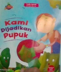kami dijadikan pupuk