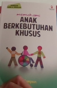 Memahami anak berkebutuhan khusus