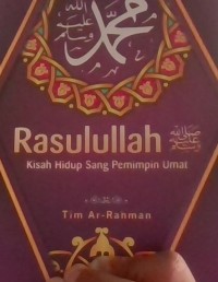 Rasulullah Kisah Hidup sang pemimpin umat