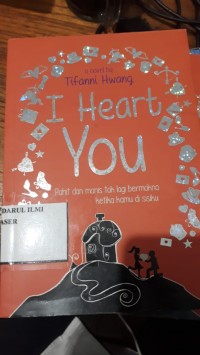 I Heart You (Pahit dan manis tak lagi bermakna ketika kamu di sisiku)