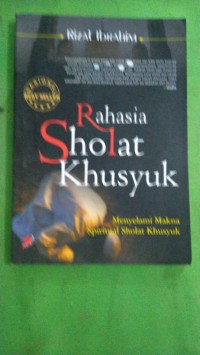 Rahasia Sholat Khusyuk