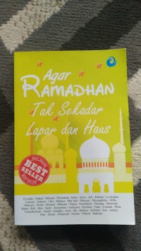 Agar RAMADHAN Tak Sekedar Lapar dan Haus
