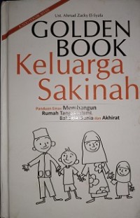 Golden book keluarga sakinah : panduan emas membangun rumah tangga islami, bahagia dunia dan akhirat