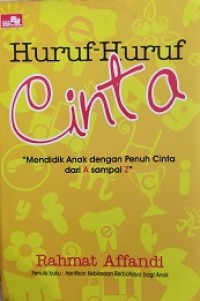Huruf huruf cinta:mendidik anak dengan penuh cinta dari a sampai z