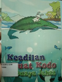 KEADILAN BUAT KODO SI BUAYA JAHAT