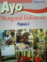 AYO MENGENAL INDONESIA PAPUA 2