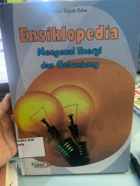 Ensiklopedia Mengenal Energi dan Gelombang