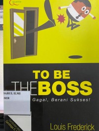To the boss - berani gagal, berani sukses!