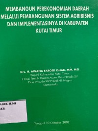 Membangun perekonomian daerah melalui pembangunan sistem agribisnis dan implementasinya di kabupaten kutai timur