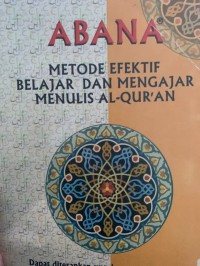 Abana metode efektif belajar dan mengajar menulis al-qur'an