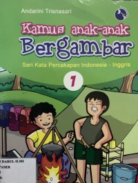 Kamus anak-anak bergambar ; seri kata percakapan indonesia - inggris 1