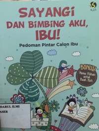 Sayangi dan bimbing aku, ibu !