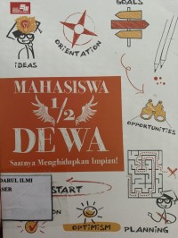 Mahasiswa 1/2 Dewa saatnya menghidupkan impian!