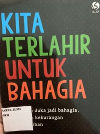 Kita terlahir untuk bahagia