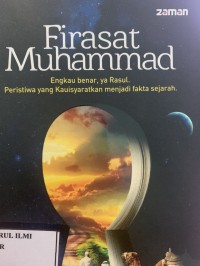 Firasat Muhammad :Engkau benar ya rasul peristiwa yang kauisyaratkan menjadi fakta sejarah