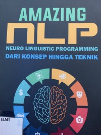 Amazing nlp Neuro LInguistic Programming dari konsep hingga teknik