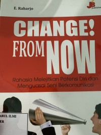 Change! From now
