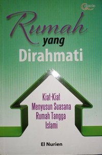 Rumah yang dirahmati : kiat kiat menyusun suasana rumah tangga islami