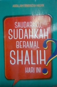 Saudaraku sudahkah beramal shalih hari ini